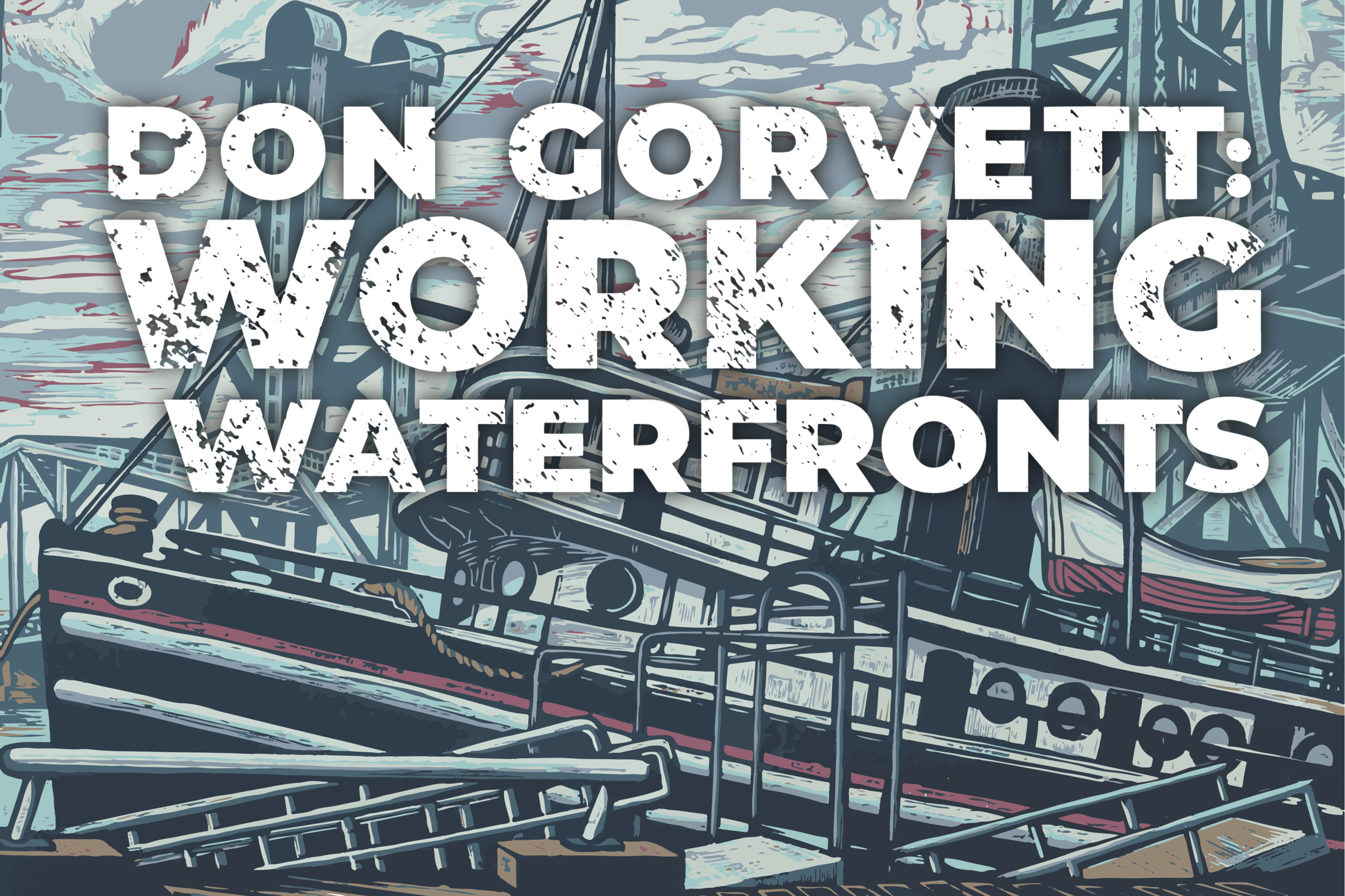 Don Gorvett: Working Waterfronts