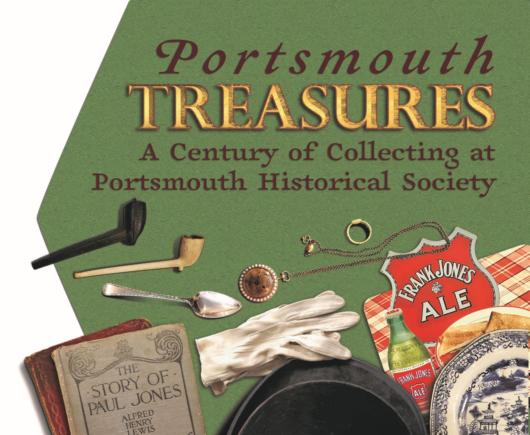 “Portsmouth Treasures” Exhibition Celebrating 100 Years of Saving History at the John Paul Jones House