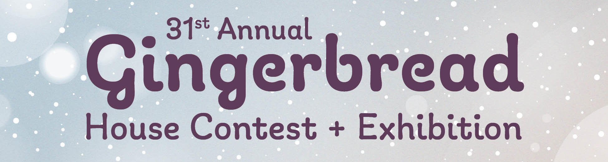 31st Annual Gingerbread House Contest & Exhibition