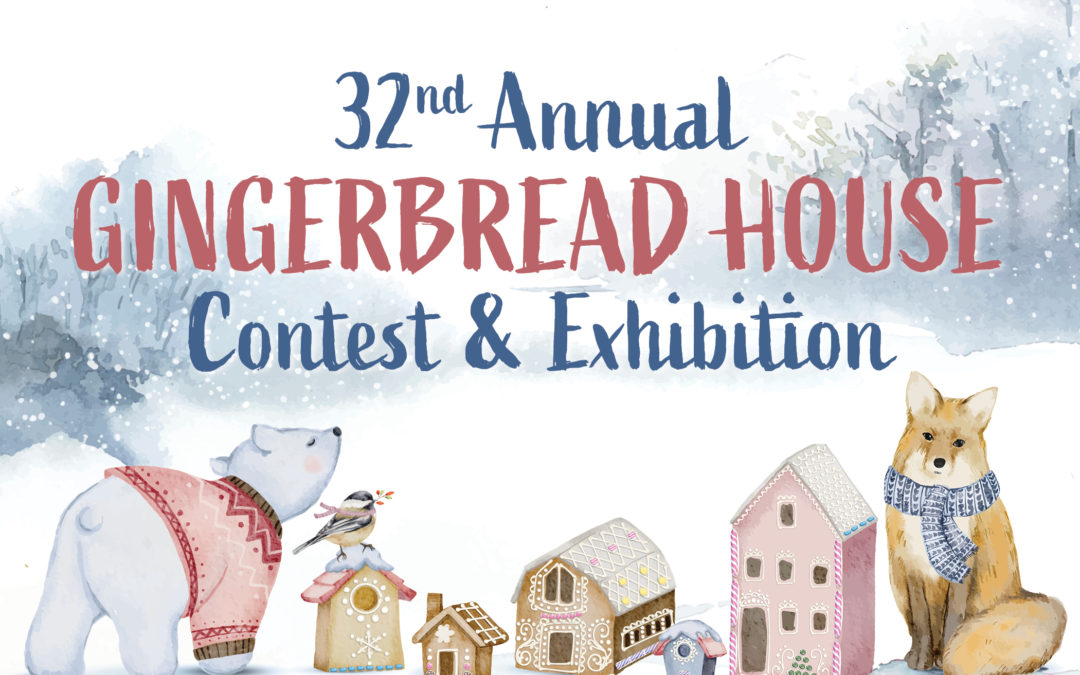 32nd Annual Gingerbread House Contest and Exhibition