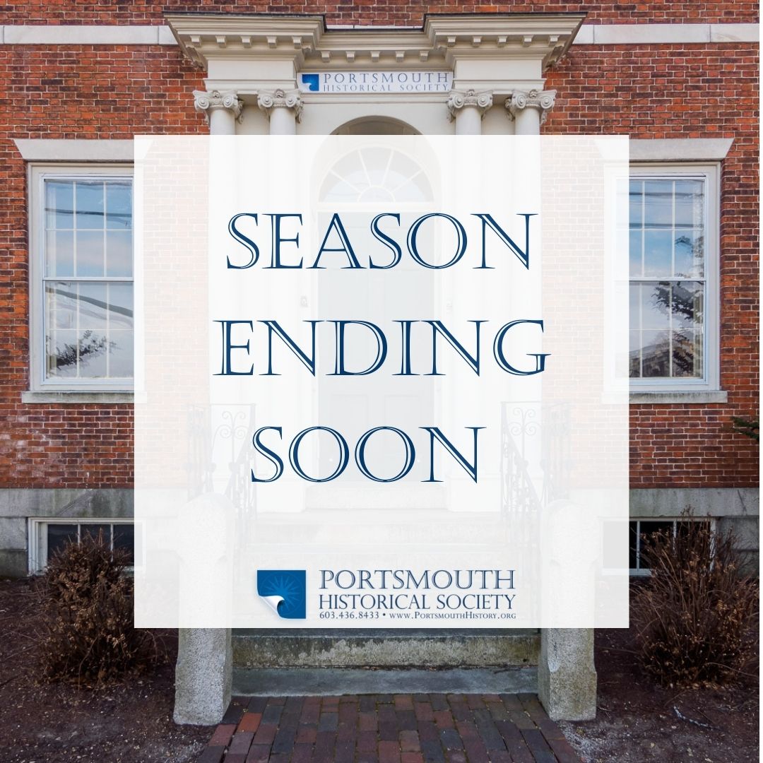 Season Ending Soon text over an image of the Historical Society building