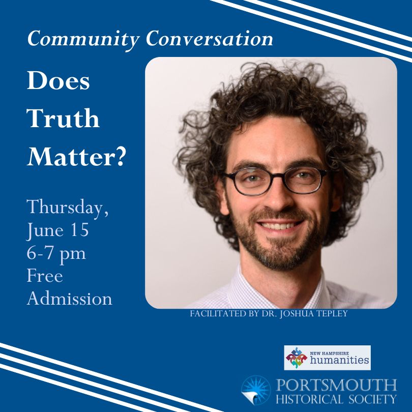 Community Conversation 6/15 Does Truth Matter? Free to attend, preregistration is recommended. Information on a blue background with an image of the presenter Dr. Joshua Tepley at right.