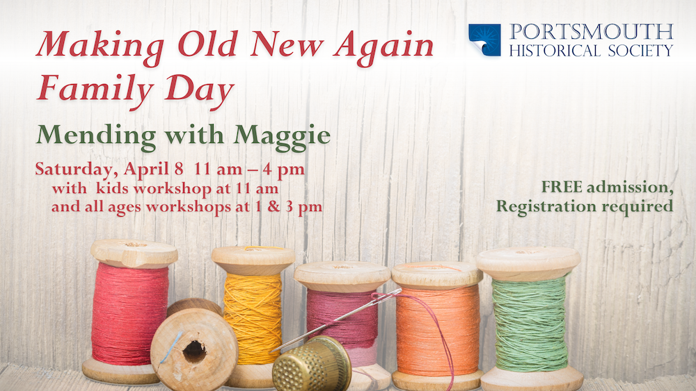 Making Old New Again, Family Day. April 8, 11 am – 4 pm. Mending with Maggie workshops at 11 am, 1 pm, and 3 pm. Registration required. Free admission. Image at bottom of six spools of thread in different colors with a needle and thimble in front of the center spool.