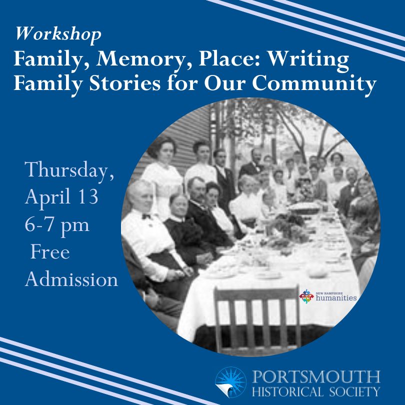 Workshop on 4/13 at 7pm Family, Memory, Place: Writing Family Stories for Our Community.