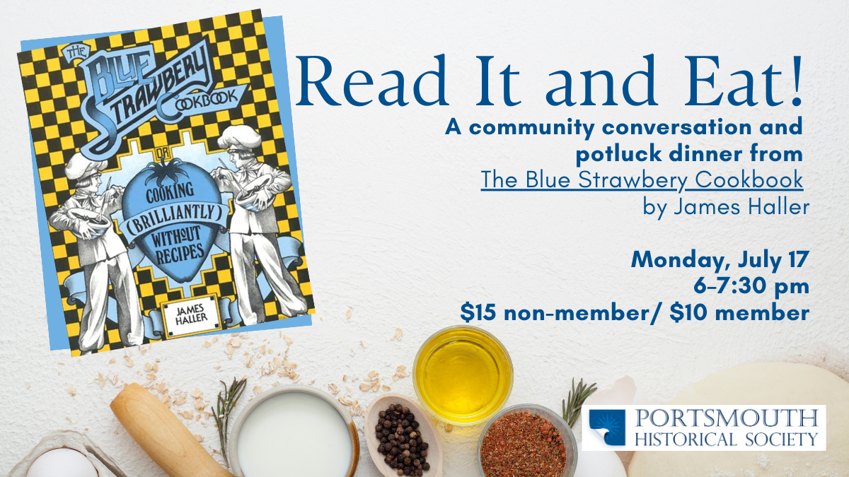 Image of a cookbook on a white background with various flour, oil, spies, and cooking tools on the lower portion of the image. Text reads: Read it and Eat! A community conversation and potluck cooking from the Blue Strawbery Cookbook Monday July 17 6–7:30 pm $15 non-member/ $10 member