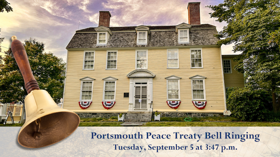 Image of the John Paul Jones House (a yellow Georgian House) with a handbell on the left side with text below that reads: Portsmouth Peace Treaty Bell Ringing, Tuesday, September 5 at 3:47 p.m.