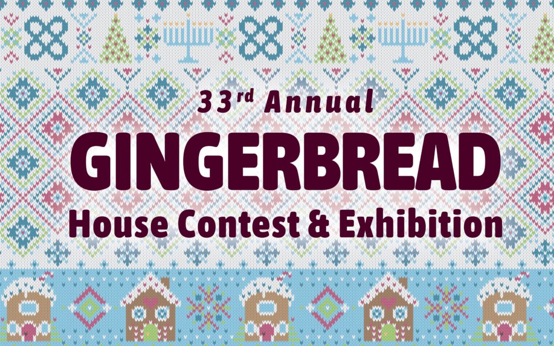 33rd Annual Gingerbread House Contest and Exhibition