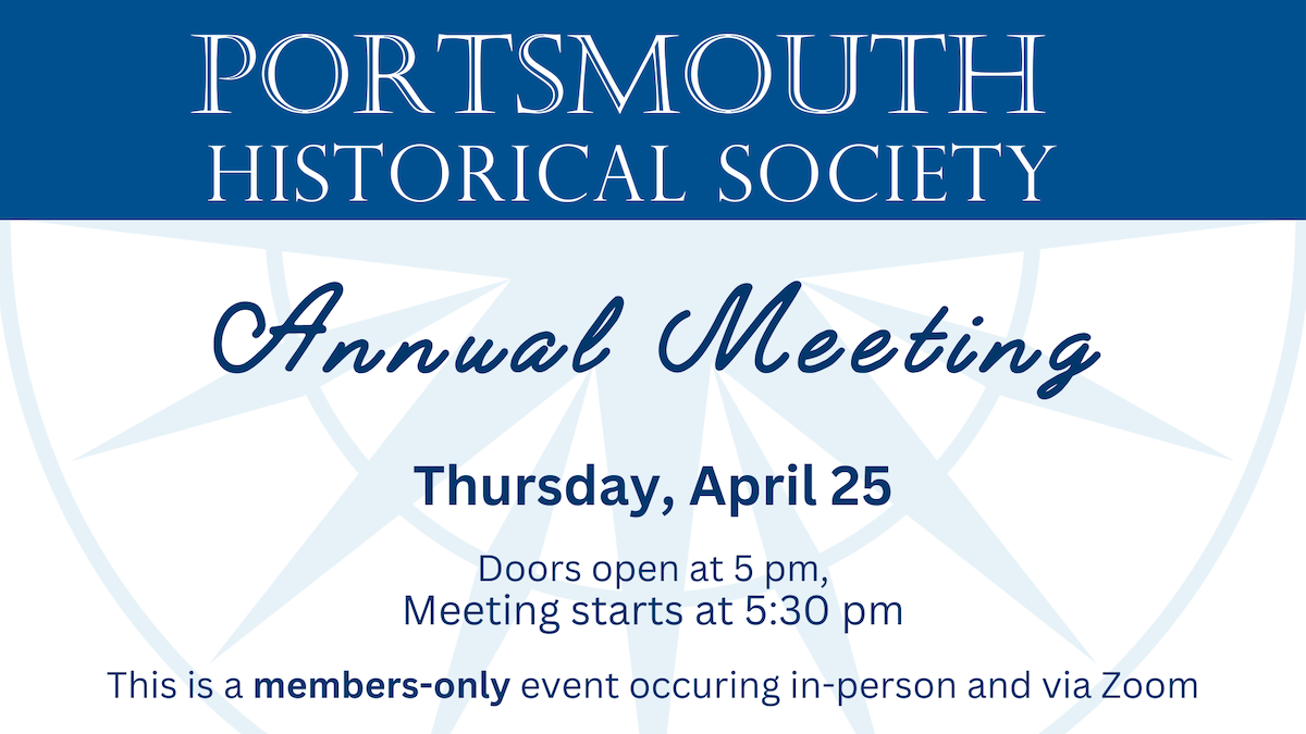 Portsmouth Historical Society Annual Meeting. A members only event happening on April 25