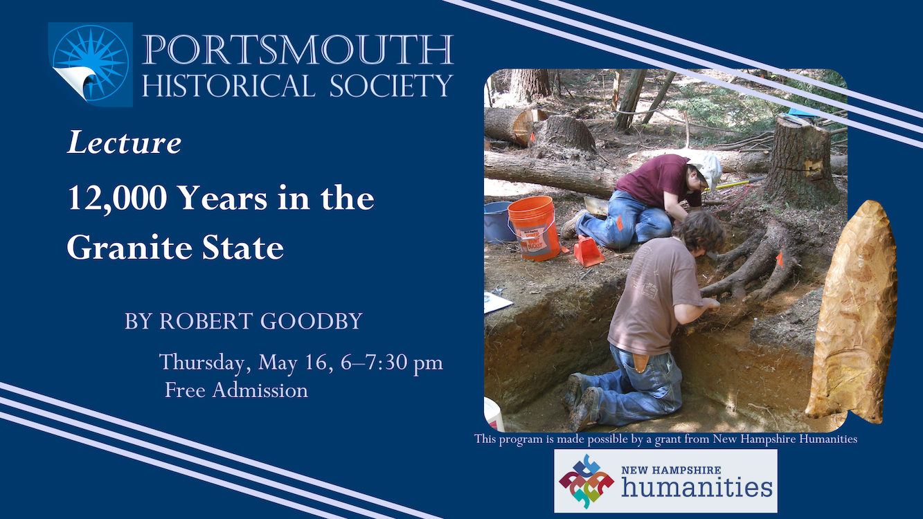 Lecture 12,000 Years in the Granite State by Robert Goodby on Thursday, May 16, 6–7:30 pm