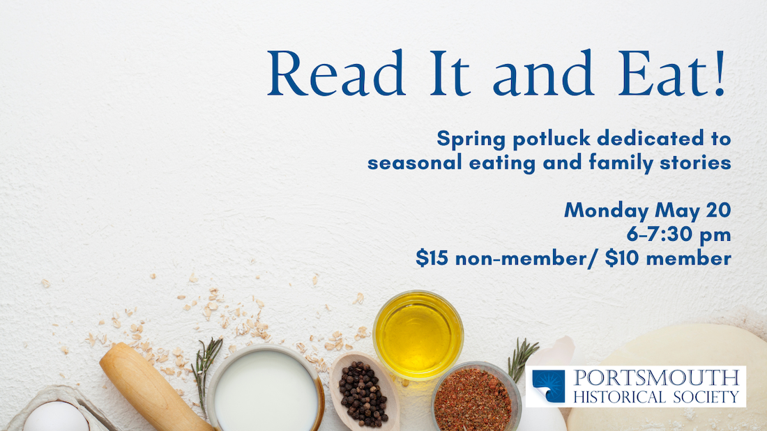 Read It and Eat! Spring potluck dedicated to seasonal eating and family stories Monday May 20 6–7:30 pm $15 non-member/ $10 member