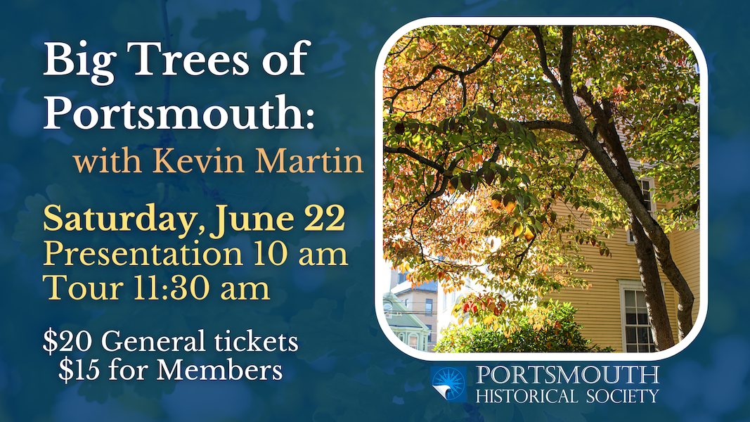 Big Trees of Portsmouth Tour and Presentation with Kevin Martin Saturday, June 22