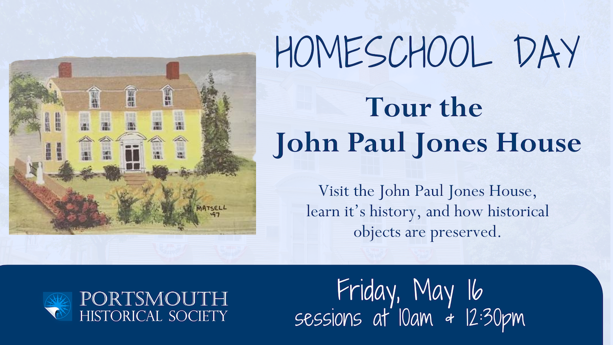 Homeschool Program: Visit the John Paul Jones House on May 16. Image is a two toned blue background with a illustration of the John Paul Jones House (three story, yellow, Georgian house) with flowers blooming in the garden.