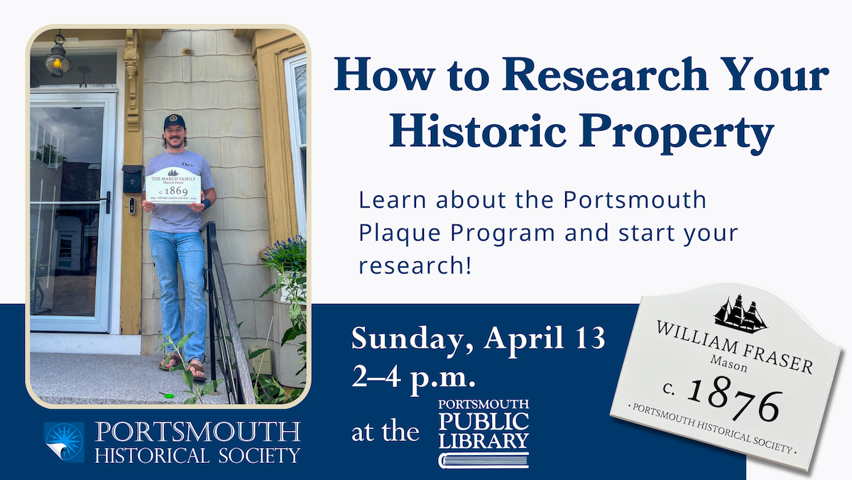 How to Research Your Historic Property. Sunday, April 13 2pm. at the Portsmouth Public Library. Free Program. Image of an individual holding a wooden historic plaque outside their yellow house.