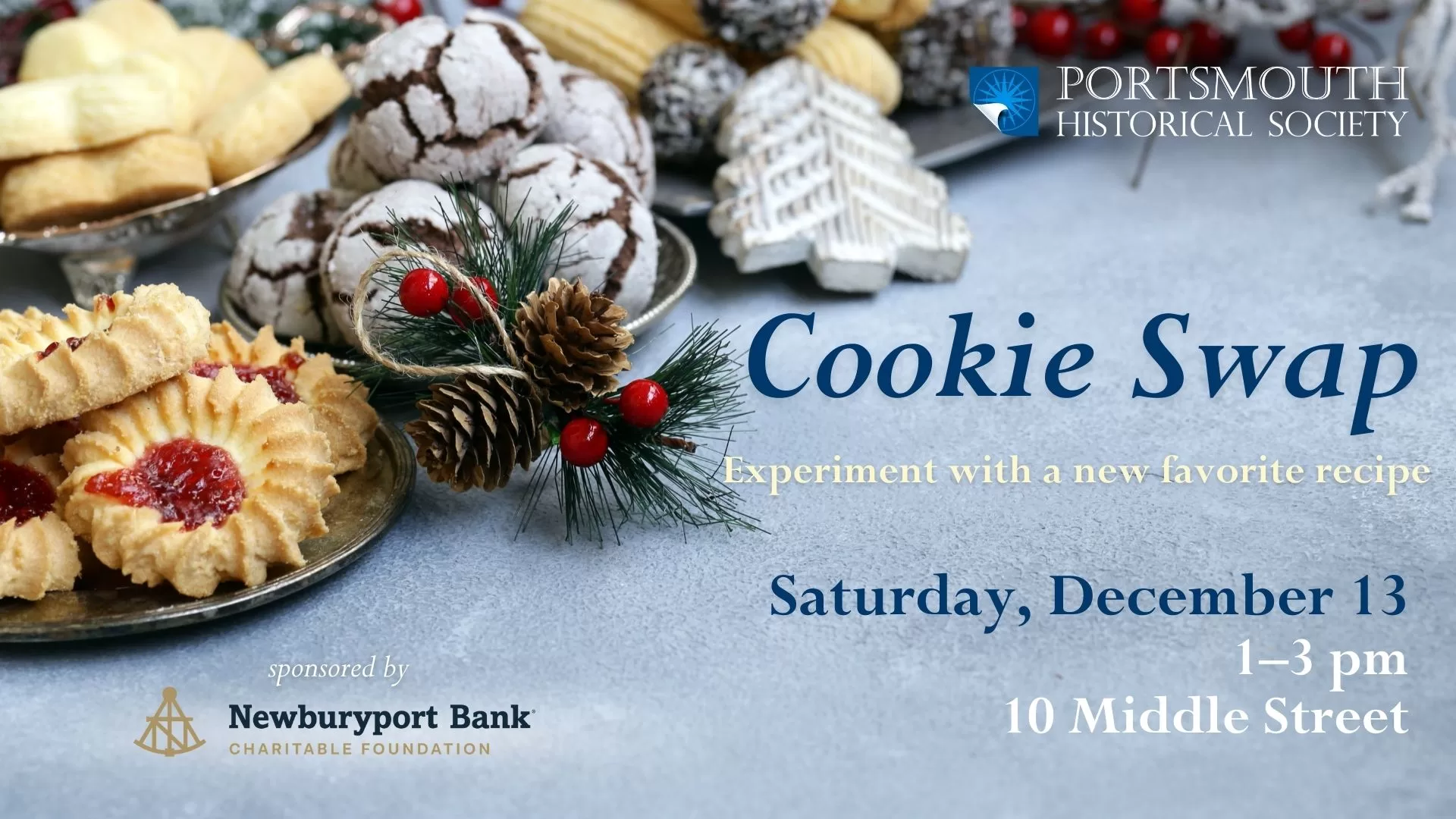 Cookie Swap, Experiment with a new favorite recipe<br />
Saturday, December 13<br />
1–3 pm<br />
10 Middle Street
