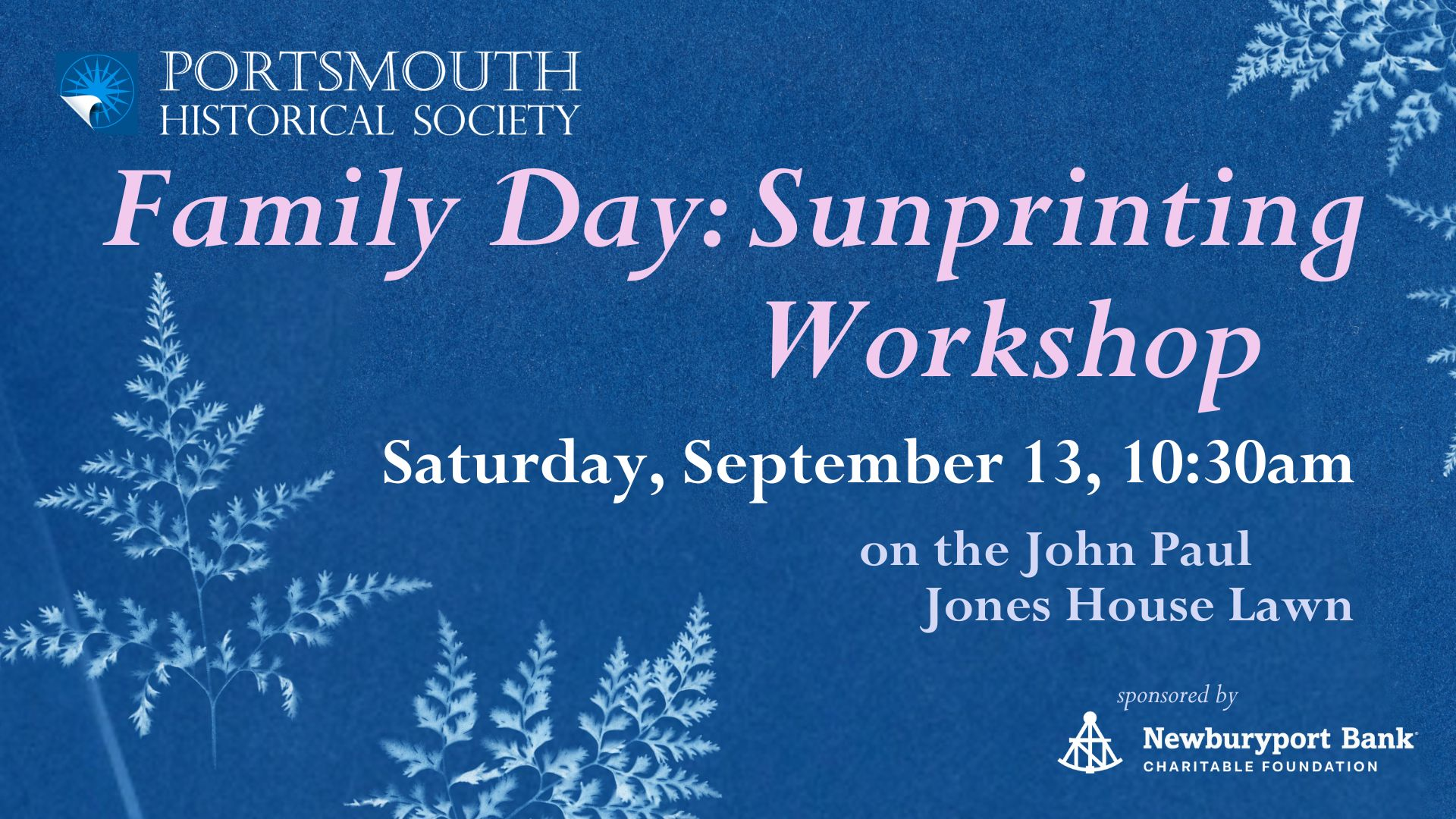Sunprinting Workshop Saturday, September 13, 10:30am On the John Paul Jones Lawn Free Family Day event