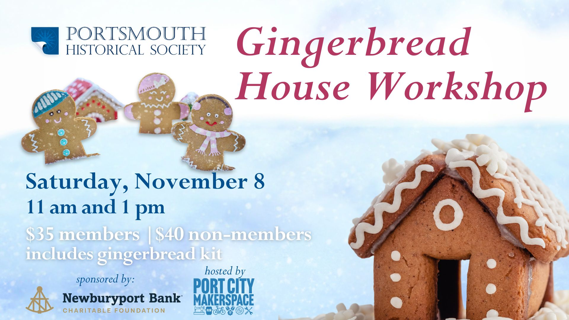 Gingerbread House Workshop Saturday, November 8 11 am and 1 pm