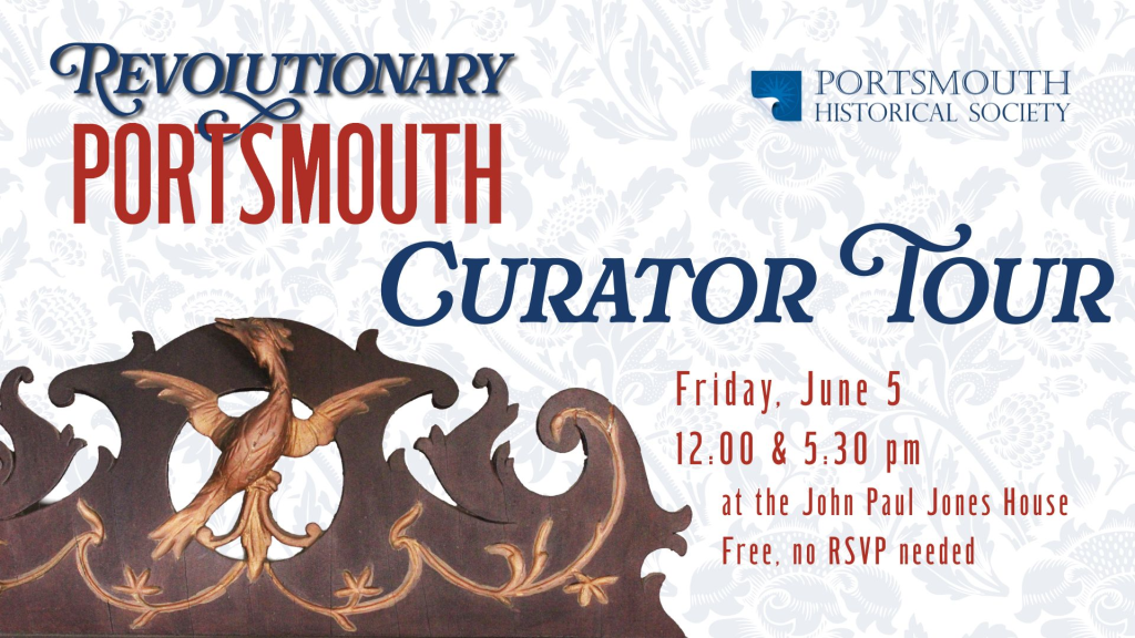 Revolutionary Portsmouth Curator Tour. Friday, June 5 at 12 & 5:30 pm. Free. No registration required