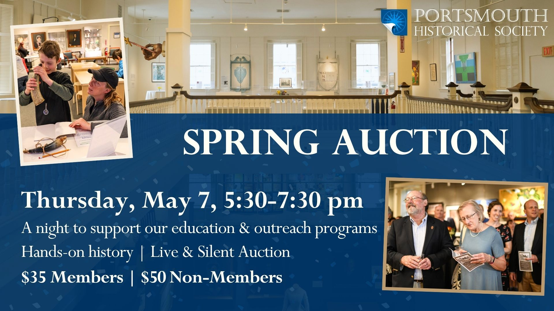 Spring Auction, May 7, 5:30 pm A night to support our education & outreach programs Hands-on history | Live & Silent Auction $35 Members | $50 Non-Members