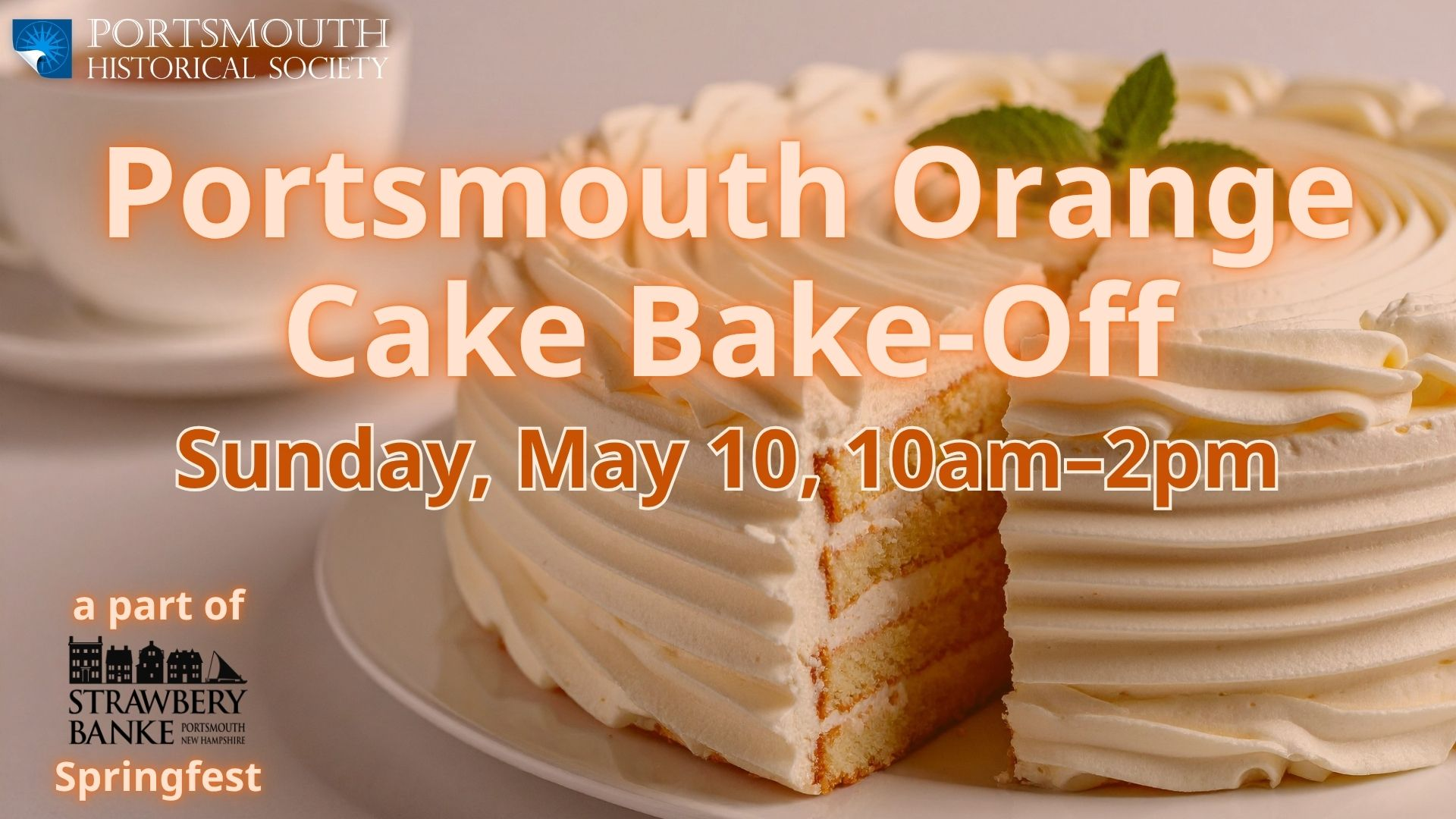 Portsmouth Orange Cake Bake-Off. Sunday, May 10, 10am–2pm. A Part of Strawbery Banke Springfest